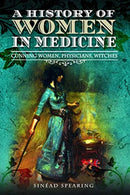 A History of Women in Medicine : Cunning Women, Physicians, Witches-9781526751690