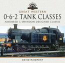 Great Western, 0-6-2 Tank Classes : Absorbed and Swindon Designed Classes-9781526752055