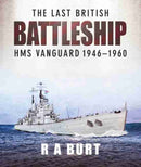 The Last British Battleship : HMS Vanguard, 1946-1960-9781526752260
