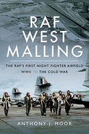 RAF West Malling : The RAF's First Night Fighter Airfield - WWII to the Cold War-9781526753236