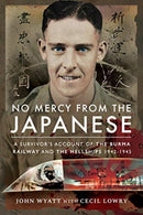 No Mercy from the Japanese : A Survivor's Account of the Burma Railway and the Hellships 1942-1945-9781526753441
