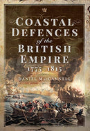 Coastal Defences of the British Empire in the Revolutionary & Napoleonic Eras-9781526753458