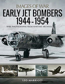 Early Jet Bombers 1944-1954 : Rare Photographs from Wartime Archives-9781526753892