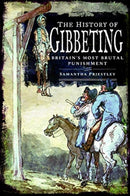 The History of Gibbeting : Britain's Most Brutal Punishment-9781526755186