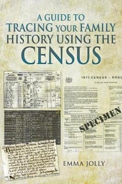 A Guide to Tracing Your Family History using the Census-9781526755223