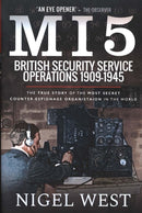 MI5: British Security Service Operations, 1909-1945 : The True Story of the Most Secret counter-espionage Organisation in the World-9781526755704