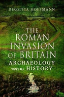 The Roman Invasion of Britain : Archaeology versus History-9781526756633