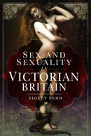 Sex and Sexuality in Victorian Britain-9781526756688