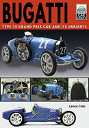 Bugatti T and Its Variants : Type 35 Grand Prix Car and its Variants-9781526756763