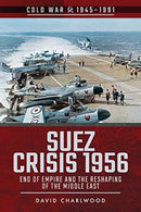 Suez Crisis 1956 : End of Empire and the Reshaping of the Middle East-9781526757081
