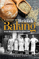 A History of British Baking : From Blood Bread to Bake-Off-9781526757487