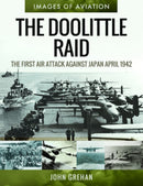 The Doolittle Raid : The First Air Attack Against Japan, April 1942-9781526758224