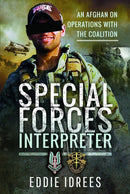 Special Forces Interpreter : An Afghan on Operations with the Coalition-9781526758507
