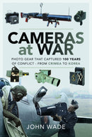 Cameras at War : Photo Gear that Captured 100 Years of Conflict - From Crimea to Korea-9781526760104