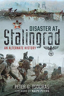 Disaster at Stalingrad : An Alternate History-9781526760739