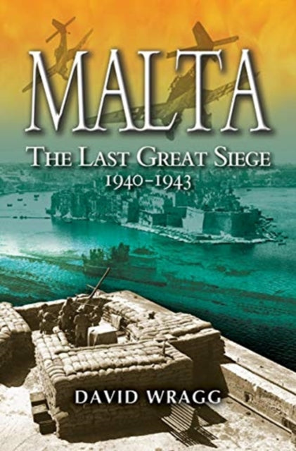 Malta: The Last Great Siege 1940-194.-9781526761200