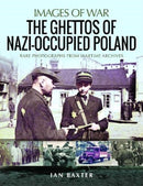 The Ghettos of Nazi-Occupied Poland : Rare Photographs from Wartime Archives-9781526761804