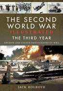 The Second World War Illustrated : The Third Year - Archive and Colour Photographs of WW2-9781526762368