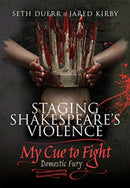 Staging Shakespeare's Violence: My Cue to Fight-9781526762405
