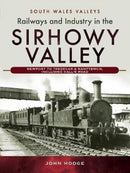 Railways and Industry in the Sirhowy Valley : Newport to Tredegar & Nantybwch, including Hall's Road-9781526762566