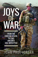 Joys of War : From the Foreign Legion and the SAS, and into Hell with PTSD-9781526763327
