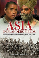 Asia in Flanders Fields : Indians and Chinese on the Western Front, 1914 1920-9781526763334