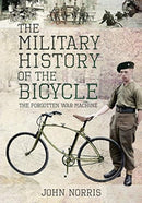 The Military History of the Bicycle : The Forgotten War Machine-9781526763518