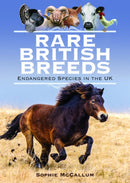 Rare British Breeds : Endangered Species in the UK-9781526763631