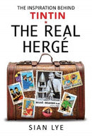 The Real Herge : The Inspiration Behind Tintin-9781526763907