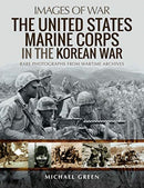 The United States Marine Corps in the Korean War : Rare Photographs from Wartime Archives-9781526765376