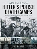 Hitler's Death Camps in Poland : Rare Photograhs from Wartime Archives-9781526765413