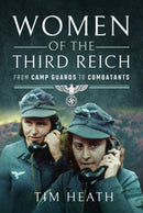 Women of the Third Reich : From Camp Guards to Combatants-9781526765840