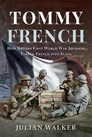 Tommy French : How British First World War Soldiers Turned French into Slang-9781526765925