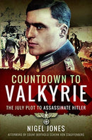 Countdown to Valkyrie : The July Plot to Assassinate Hitler-9781526766540