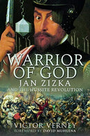 Warrior of God : Jan Zizka and the Hussite Revolution-9781526766700