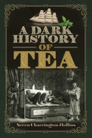 A Dark History of Tea-9781526766816
