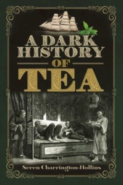 A Dark History of Tea-9781526766816