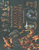 The Art & Making of Fantasy Miniatures