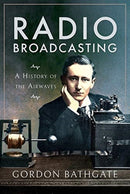 Radio Broadcasting : A History of the Airwaves-9781526769404
