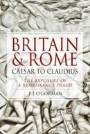 Britain and Rome: Caesar to Claudius : The Exposure of a Renaissance Fraud-9781526769510