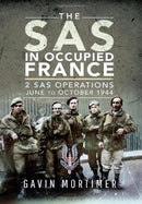 The SAS in Occupied France : 2 SAS Operations, June to October 1944-9781526769589
