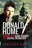 Donald Hume : Notorious Bank Robber and Double Murderer-9781526769664