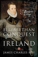 The Elizabethan Conquest of Ireland-9781526770721