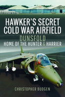 Hawker's Secret Cold War Airfield : Dunsfold: Home of the Hunter and Harrier-9781526771759