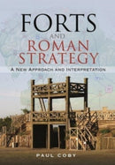 Forts and Roman Strategy : A New Approach and Interpretation-9781526772107