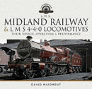 Midland Railway and L M S 4-4-0 Locomotives : Their Design, Operation and Performance-9781526772503
