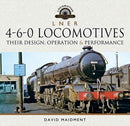 L N E R 4-6-0 Locomotives : Their Design, Operation and Performance-9781526772541