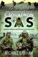 On Operations with C Squadron SAS : Terrorist Pursuit and Rebel Attacks in Cold War Africa-9781526772817