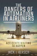 The Dangers of Automation in Airliners : Accidents Waiting to Happen-9781526773142