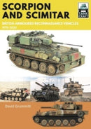 Scorpion and Scimitar : British Armoured Reconnaissance Vehicles, 1970-2020-9781526774149